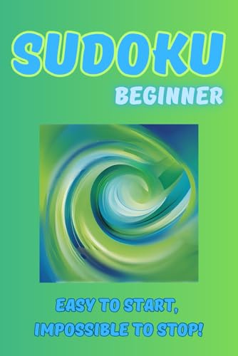 Sudoku Book for Beginners: 120+ Sudoku Puzzles, Easy and Normal Levels, Step-by-Step Guide, Complete Solutions, Large Print - Easy to Start, Impossible to Stop! (Gridded Up!)