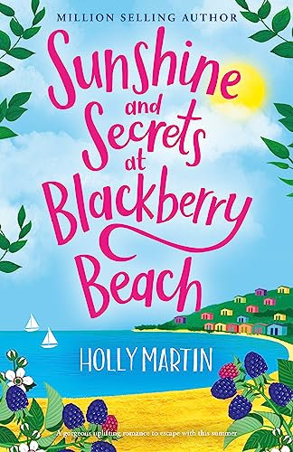 Sunshine and Secrets at Blackberry Beach: A gorgeous uplifting romance to escape with this summer (The Apple Hill Bay Series Book 1)