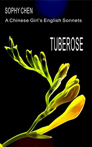 Tuberose: A Chinese Girl's English Sonnets (01) (English Edition)