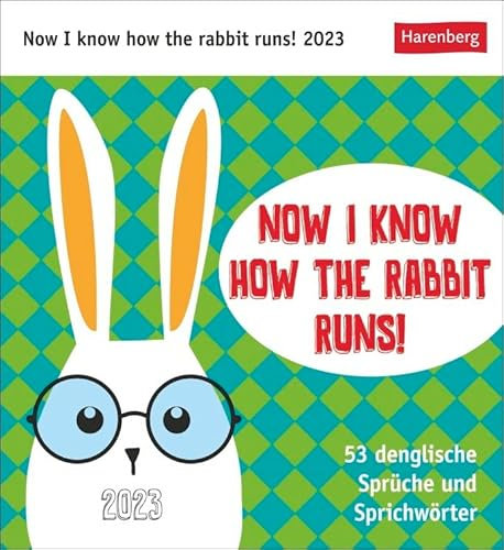 Now I know how the Rabbit runs - Kalender 2023 - Harenberg-Verlag - Postkartenkalender - 53 heraustrennbaren Postkarten mit denglischen Sprüchen - 16 cm x 17,5 cm, multicolor
