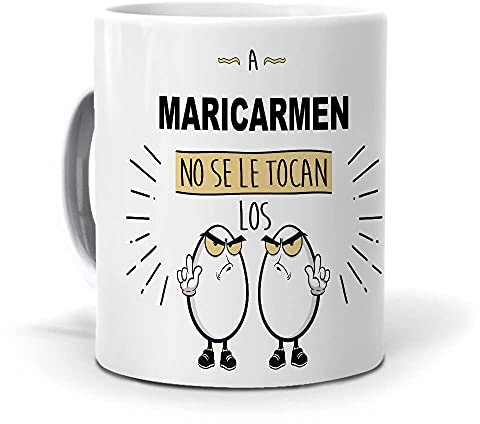 Taza A Maricarmen no se le tocan los Huevos. Cerámica AAA - 350 ml.
