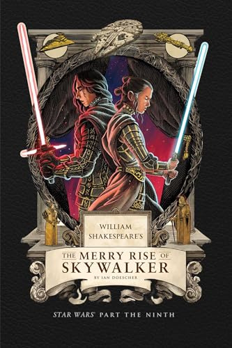 William Shakespeare's The Merry Rise of Skywalker: Star Wars Part the Ninth (Shakespeare Star Wars: Prequel Trilogy, 9)