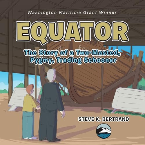 EQUATOR: The Story of a Two-Masted, Pygmy, Trading Schooner