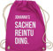 Turnbeutel Rucksack - Taschen - Damen - Sachenreintuding mit Name personalisiert I Sachen Reintu Ding Name | Stoffbeutel mit Spruch - Unisize - Fuchsia - personalisierter sportbeutel
