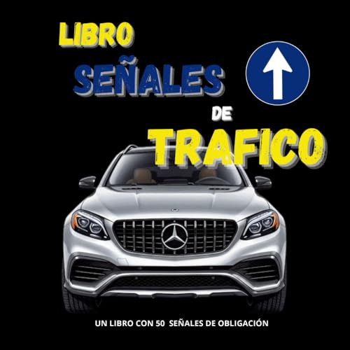libro de Señales de Trafico, Un libro con 50 Señales de OBLIGACIÓN Y DE CARRILES de la Vía Publica.: |Prepárate el Teórico del Carné de conducir con el Libro de SEÑALES de OBLIGACIÓN Y CARRILES.