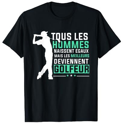 Tous Les Hommes Ègaux Meilleurs deviennent Golfeur T-Shirt
