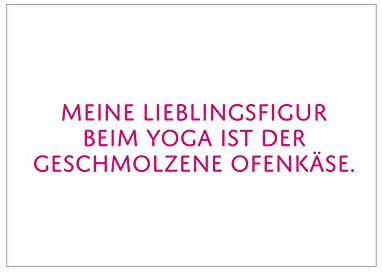 17;30 - CA60617 - Postkarte, Meine Lieblingsfigur beim Yoga ist der geschmolzene Ofenkäse, DIN A6, weiß