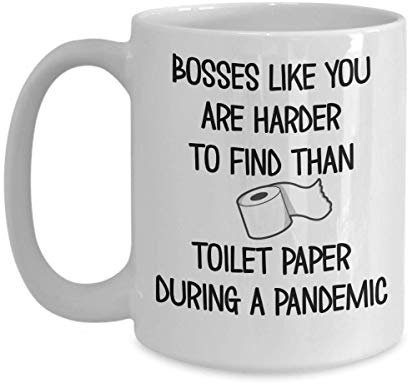 Boss Kaffeetasse Pandemic Quarantine Bosses Like You are Harder To Find Than Toilet Paper 31 oder 425 ml weiße Keramik lustige Wertschätzung Büro Tasse für M