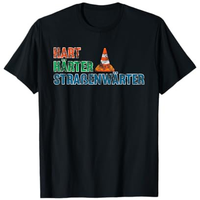 Hart Härter Straßenwärter T-Shirt