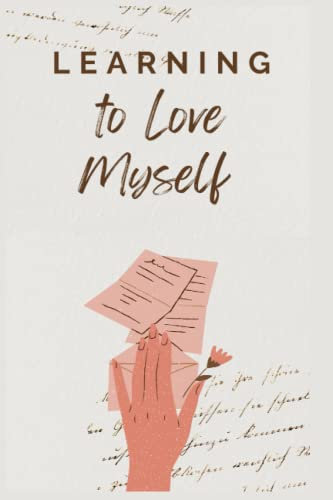 Learning to Love Myself: A personal care Notebook with Self Love Quotes on Each Page, perfect size (6 x 9) 120 lined pages