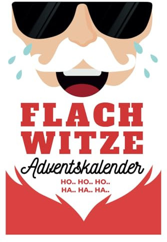Flachwitze Adventskalender: 24 Tage Lachgarantie im Advent! Das perfekte Geschenk für Männer, Frauen und Erwachsene mit Humor