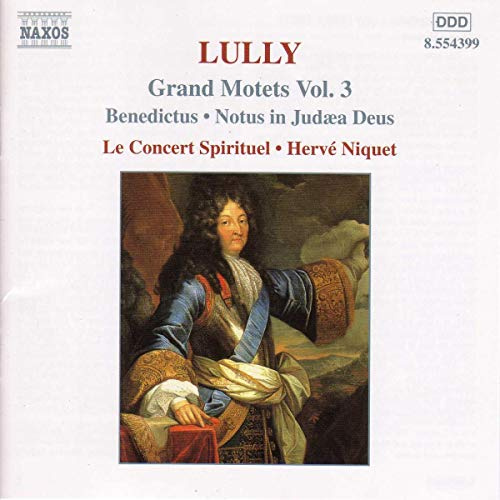 Lully: Grand Motets, Vol. 3 - Benedictus, Notus in Judea Deus