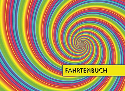 FAHRTENBUCH: Ein Notizbuch für PKW, LKW, Motorrad, Oldtimer, Wohnmobil, Mietwagen etc., für private und berufliche Fahrten