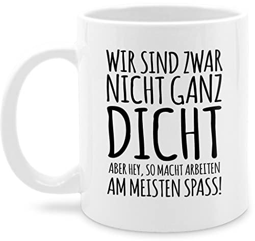 Tasse Tassen 325ml - Statement - Nicht ganz dicht I Geschenk Arbeits-Kollegen I Kollegin - 325 ml - Weiß - geschenke arbeitskollegen kaffetassen sprüche statements kollege kaffeebecher