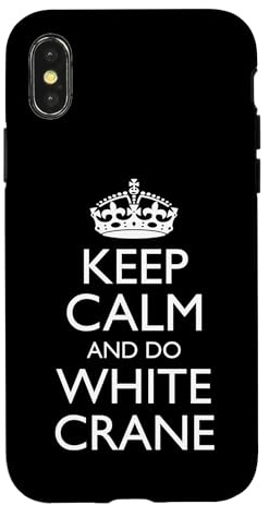 Hülle für iPhone X/XS White Crane Beginners/Keep Calm and Do White Crane!