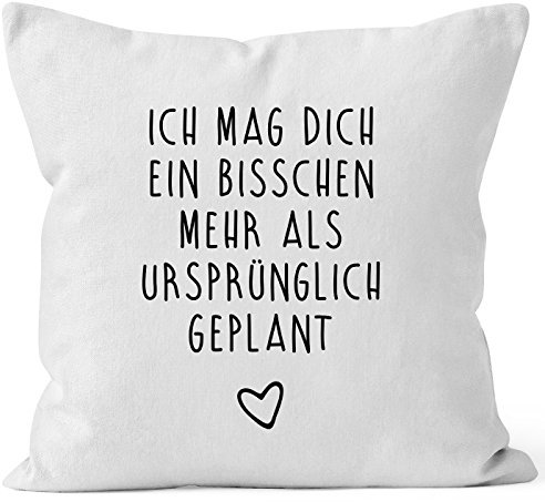 MoonWorks Kissen-Bezug Ich mag Dich EIN bisschen mehr als ursprünglich geplant weiß Unisize