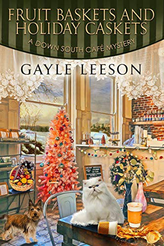 Fruit Baskets and Holiday Caskets: A Down South Cafe Mystery (A Down South Cafe Mystery Book Book 5)