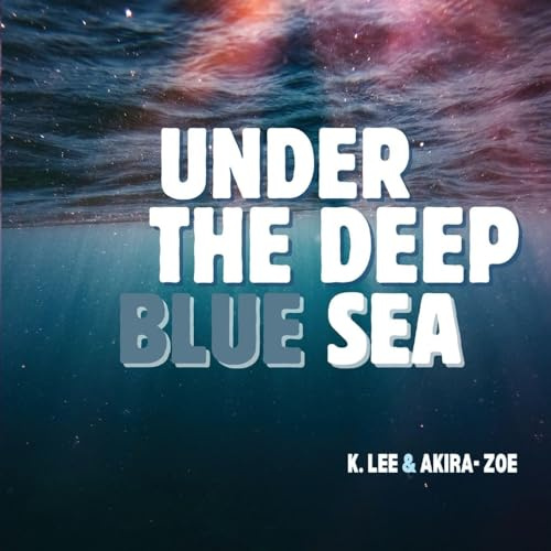Under the Deep Blue Sea (Earth, Science, God, and Humanity, Band 4)