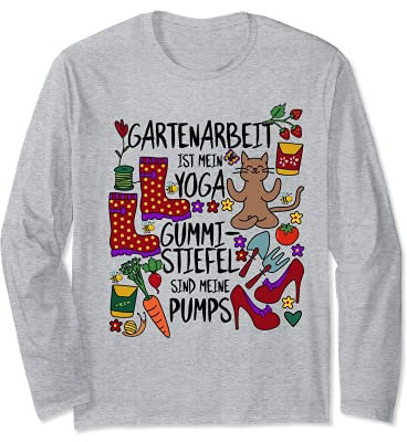 Gartenarbeit ist mein Yoga Gummistiefel sind meine Pumps Langarmshirt