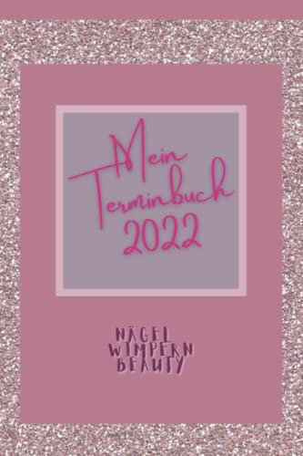 Terminplaner A5, Business Planner, Terminbuch 2022, Terminkalender, Kunden Terminkalender, Terminplaner Kosmetikstudio Nagelstudio: Tagesplaner mit Uhrzeit, rosa mit Glitzer