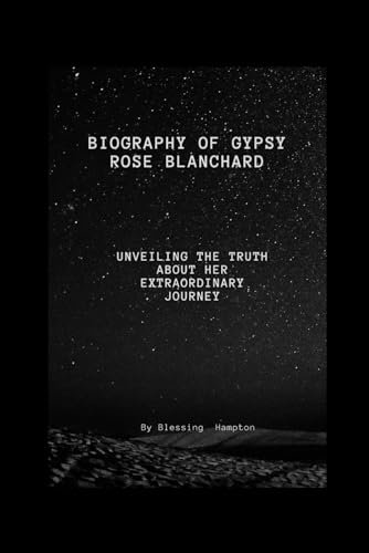 Biography of Gypsy Rose Blanchard: Unveiling the truth about her Extraordinary journey