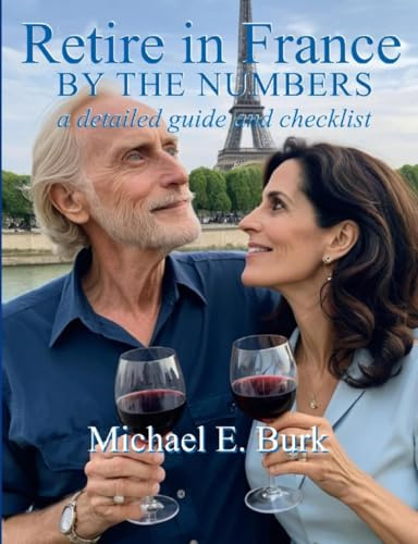 Retire in France by the Numbers: A Detailed Guide and Checklist