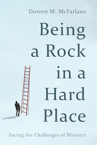 Being a Rock in a Hard Place: Facing the Challenges of Ministry