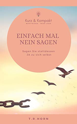 Einfach mal NEIN sagen: Sagen Sie stattdessen JA zu sich selbst