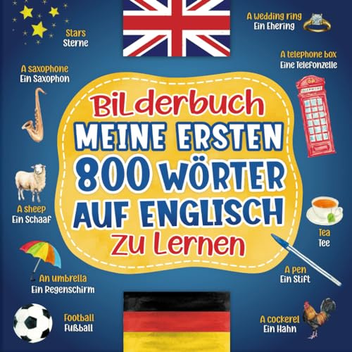 Meine ersten 800 Wörter auf Englisch: Zweisprachiges Bilderbuch - Buch zum Englischlernen - Kinderwörterbuch und Wörterbuch für Erwachsene mit farbigen Bildern zu Themen des Alltags.
