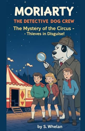 Moriarty the Detective Dog & The Whodunit Crew The Mystery of the Circus - Thieves in Disguise!
