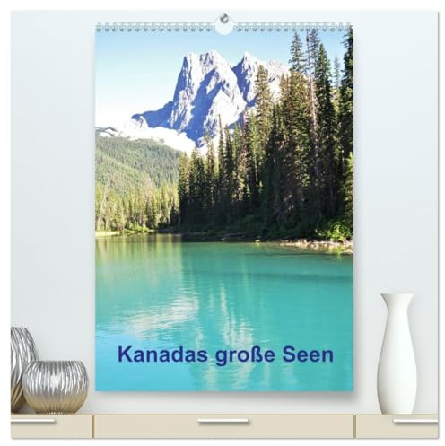 Kanadas große Seen/Planer (hochwertiger Premium Wandkalender 2026 DIN A2 hoch), Kunstdruck in Hochglanz: Ein Terminplaner mit interessanten Impressionen vom Westen Kanadas (CALVENDO Natur)