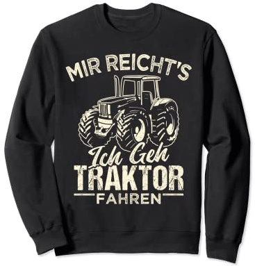 Mir reichts ich geh Traktor fahren Bauer Landwirt Sweatshirt