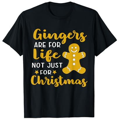 Gingers Are For Life Not Just For Christmas Funny Xmas T-Shirt