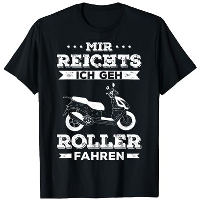 Mir Reichts Geh Roller Fahren Motorroller 50ccm Mofaroller T-Shirt