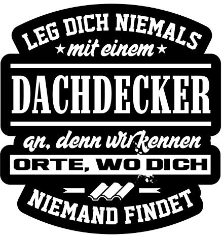 Spaß Kostet Aufkleber Leg Dich Niemals mit einem DACHDECKER an Wetterfest