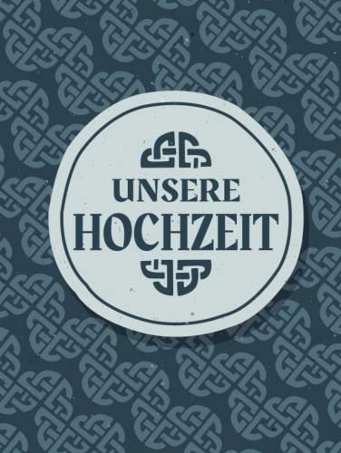 Unsere Hochzeit: Blanko Gästebuch für die Hochzeit I keltischer Knoten I Mittelalter I Norisch I Themenhochzeit