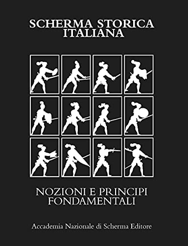 SCHERMA STORICA ITALIANA: NOZIONI E PRINCIPI FONDAMENTALI: 1