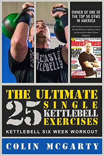 The Ultimate 25 Single Kettlebell Exercises: Kettlebell Six Week Workout (English Edition)