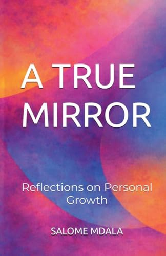A True Mirror: Reflections on Personal Growth