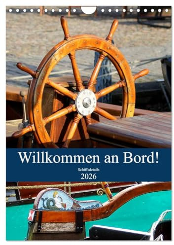Willkommen an Bord! Schiffsdetails 2026 (Wandkalender 2026 DIN A4 hoch), CALVENDO Monatskalender: Die Schönheit liegt im Detail. Insbesondere an Bord eines Schiffes. (CALVENDO Mobilitaet)