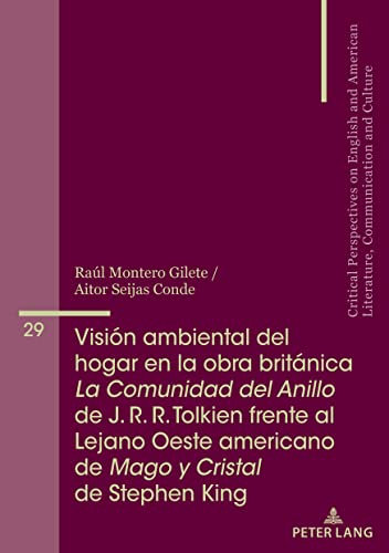 Visión ambiental del hogar en la obra británica La Comunidad del Anillo de J. R. R. Tolkien frente al Lejano Oeste americano de Mago y Cristal de Stephen ... Communication and Culture nº 29)