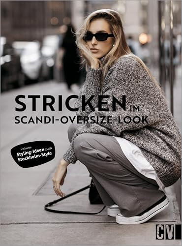 Stricken im Scandi- und Oversize Look: incl Styling-Ideen zum Stockholm-Style
