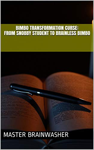 Bimbo Transformation Curse: : From Snobby Student to Brainless Bimbo (English Edition)