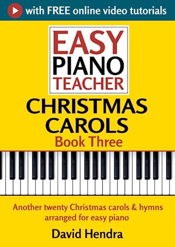Easy Piano Teacher Christmas Carols - Book Three: Another twenty Christmas carols & hymns arranged for easy piano (Easy Piano Series)