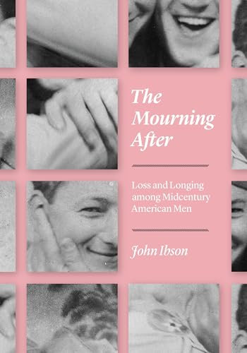 The Mourning After: Loss and Longing among Midcentury American Men (English Edition)