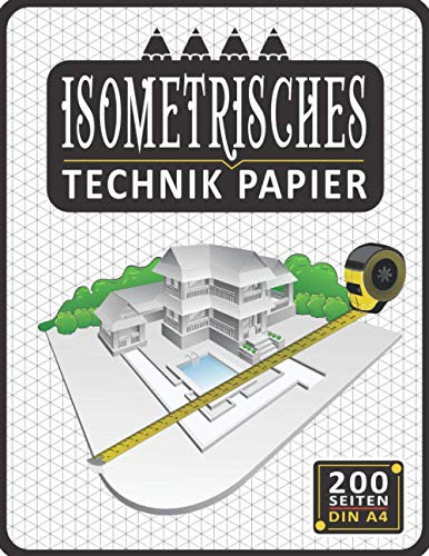 Isometrisches Zeichnen Din A4 200 Sleiten | Dreiecknetzpapier | Isometriepapier | Isometrie 3D-Zeichenblock | Isometrieblock: Zeichenbuch mit ... Studierende Millimeterpapier-Notizbuch 1