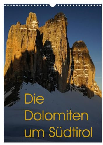 Die Dolomiten um Südtirol (Wandkalender 2026 DIN A3 hoch), CALVENDO Monatskalender: Einizigartige Bilder von den schönsten Bergen Südtirols. (CALVENDO Natur)