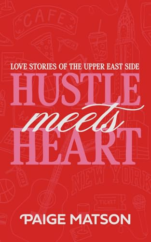 Hustle Meets Heart (Love Stories of the Upper East Side, Band 1)