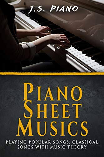 Piano Sheet Music: Playing Popular Songs, Classical Songs with Music Theory (Piano Books Book 2) (English Edition)