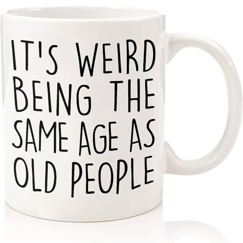 HZIZI It’s Weird Being The Same Age As Old People Mug - Funny Sarcastic Gag Gifts for Old People Senior Citizen Elderly Grandma Grandpa Mom Dad Aunt Old Friends Birthday Gifts White 11oz Coffee Mug